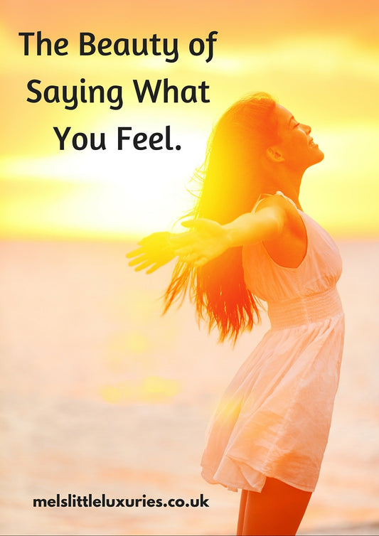 The Beauty of Saying What You Feel